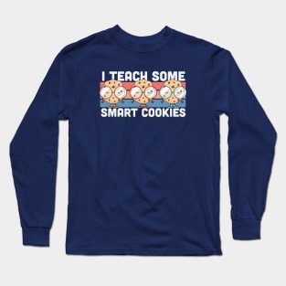 I Teach Some Smart Cookies | Cute Teacher Graphic Long Sleeve T-Shirt